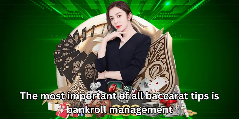The most important of all baccarat tips is bankroll management