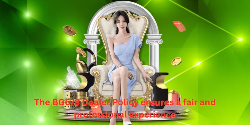 The BG678 Dealer Policy ensures a fair and professional experience