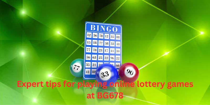 Expert tips for playing online lottery games at BG678