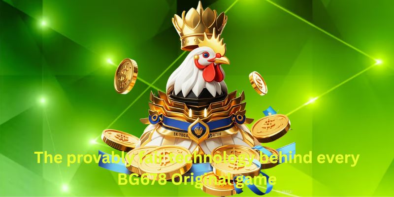 The provably fair technology behind every BG678 Original game