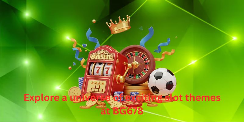 Explore a universe of exciting slot themes at BG678