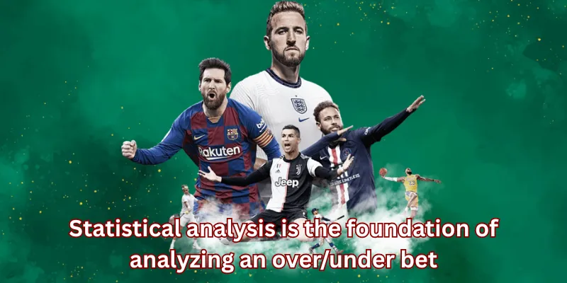 Statistical analysis is the foundation of analyzing an over/under bet