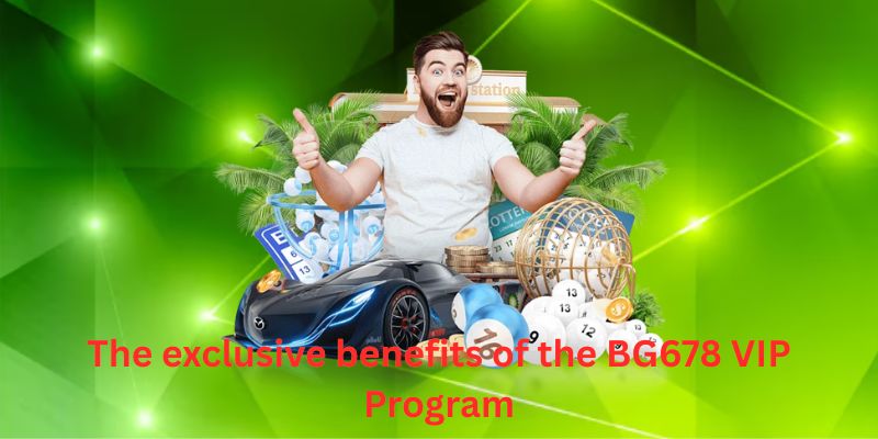 The exclusive benefits of the BG678 VIP Program