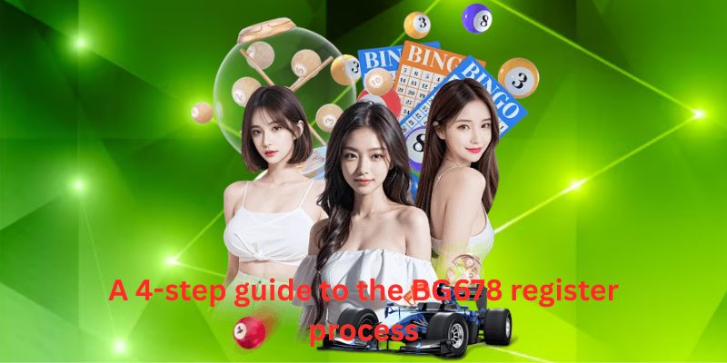 A 4-step guide to the BG678 register process